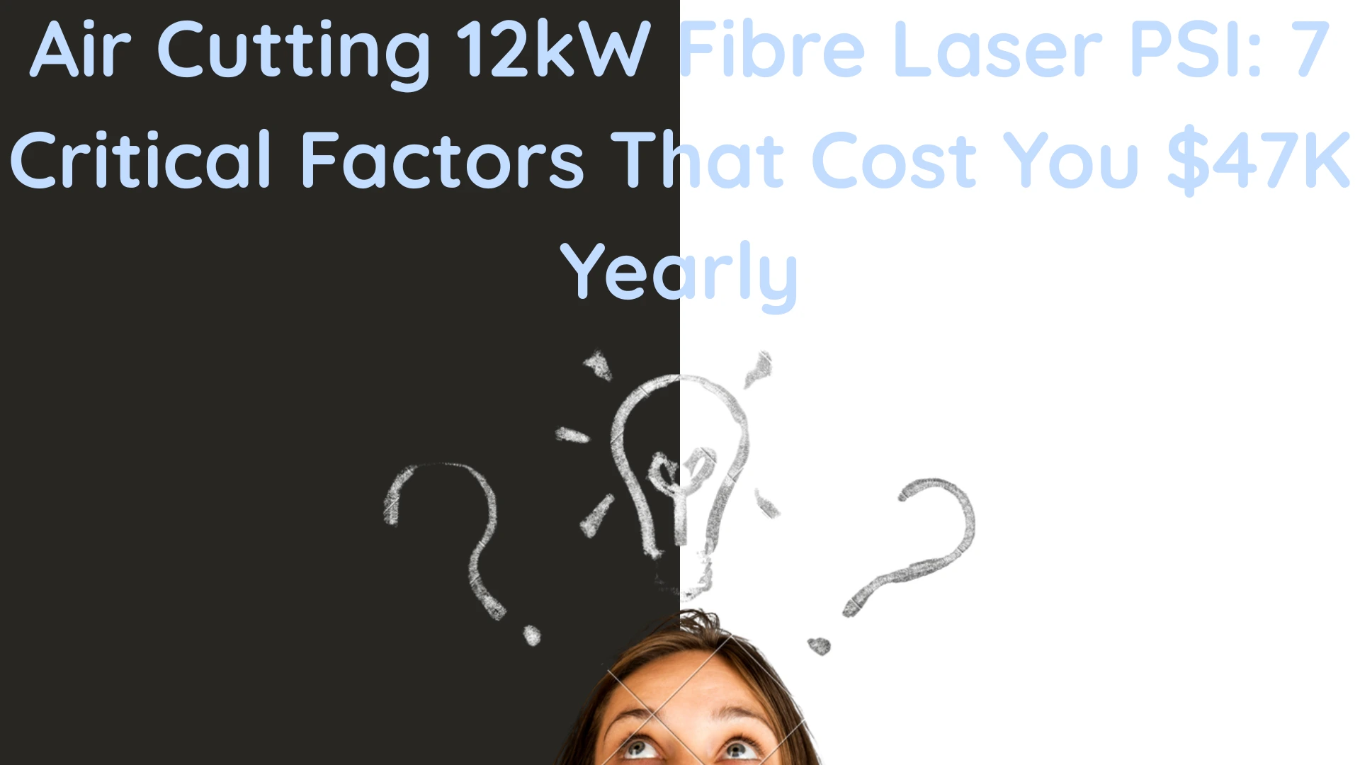 Air Cutting 12kW Fibre Laser PSI: 7 Critical Factors That Cost You $47K Yearly
