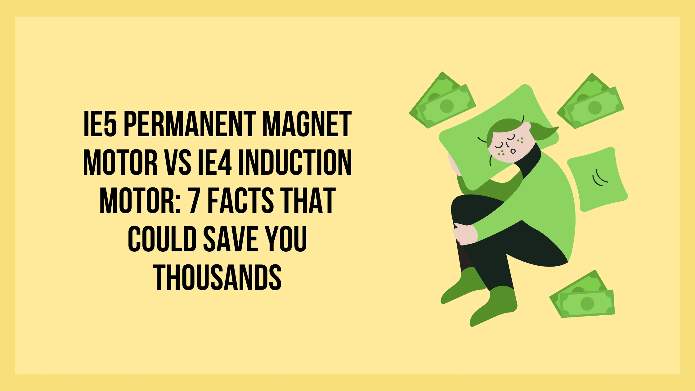 IE5 Permanent Magnet Motor vs IE4 Induction Motor: 7 Facts That Could Save You Thousands